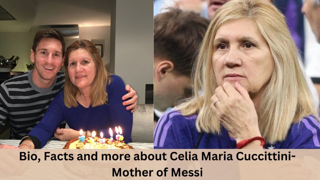 Bio Facts And More About Celia Maria Cuccittini Mother Of Messi