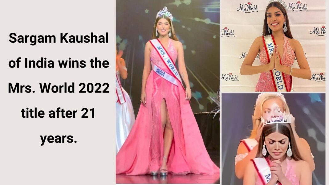 Sargam Kaushal Of India Wins The Mrs World 2022 Title After 21 Years