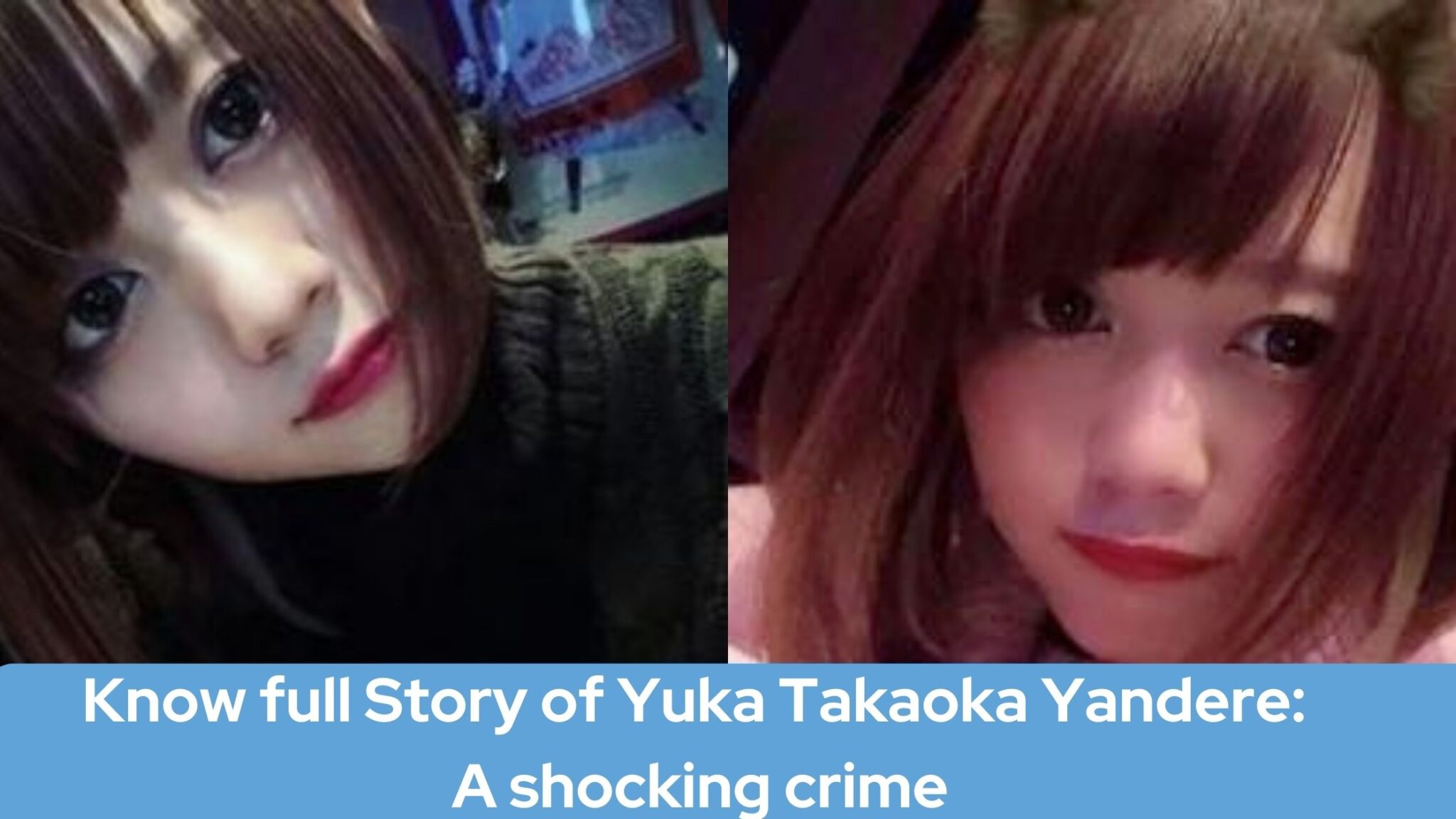 Know Full Story Of Yuka Takaoka Yandere: A Shocking Crime