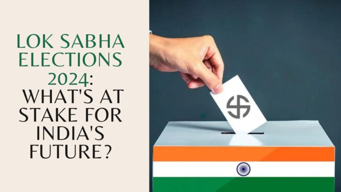 Lok Sabha Elections 2024 Whats At Stake For Indias Future