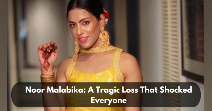 Noor Malabika: A Tragic Loss That Shocked Everyone - News Samachar