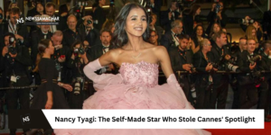 Nancy Tyagi: The Self-Made Star