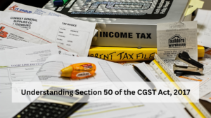 Understanding Section 50 of the CGST Act,