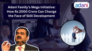 Adani Family’s Mega Initiative